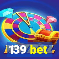 139 bet